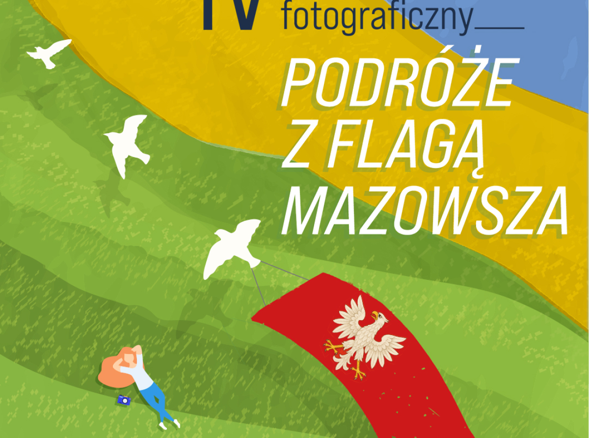  RUSZYŁA IV EDYCJA KONKURSU FOTOGRAFICZNEGO „PODRÓŻE Z FLAGĄ MAZOWSZA”!